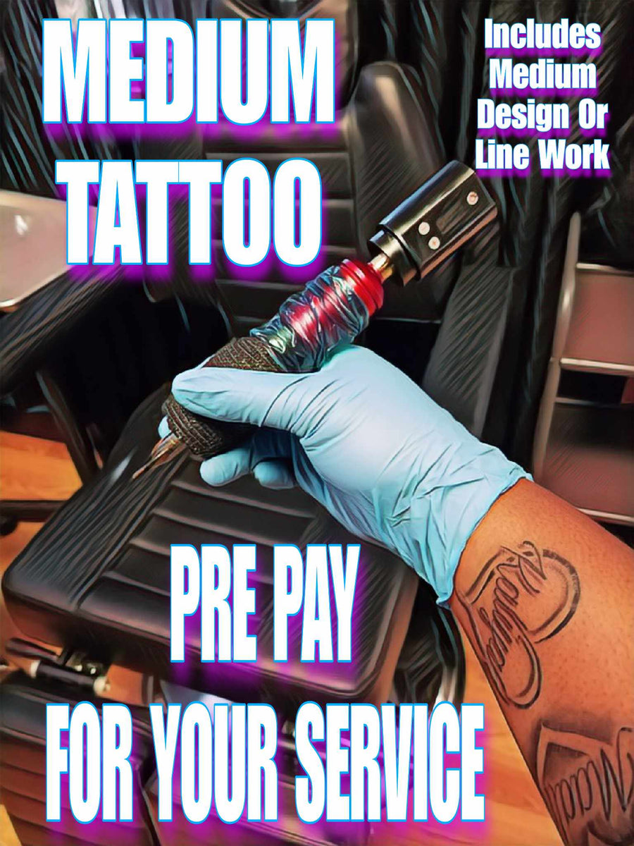 PREPAY FOR A MEDIUM TATTOO $125 & UP